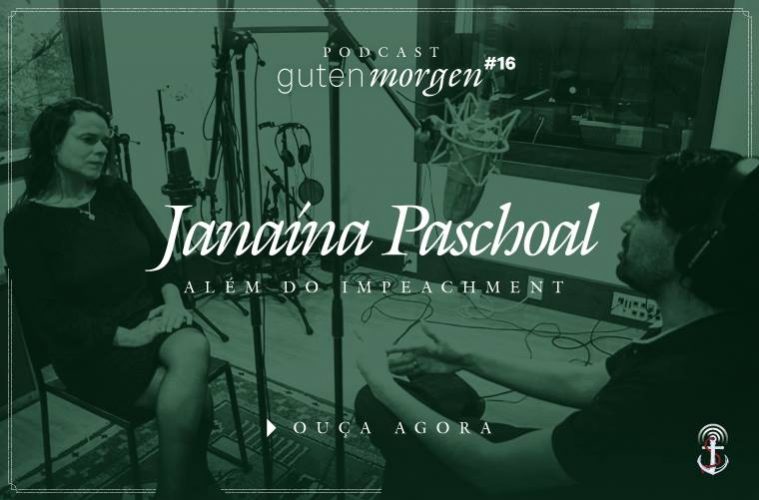 Guten Morgen 16 - Janaína Paschoal além do impeachment