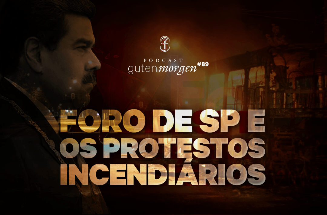 Guten Morgen 89 - Foro de São Paulo e os protestos incendiários