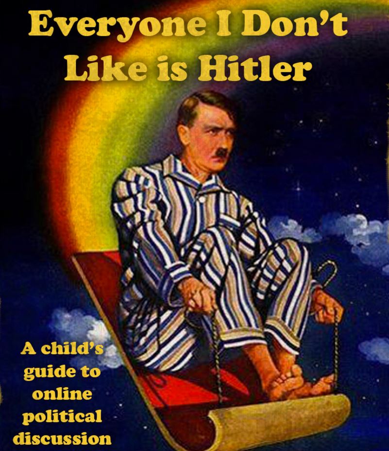 Todo mundo de quem eu discordo é Hitler