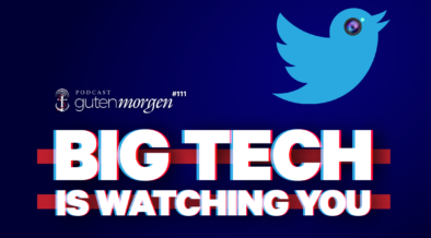 Guten Morgen 111: Big Tech is watching you - Senso Incomum